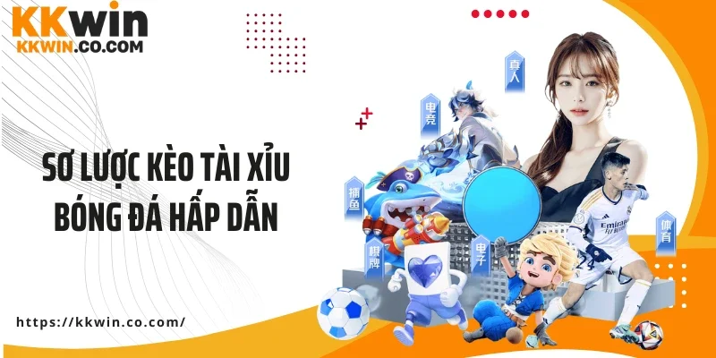 Sơ lược kèo tài xỉu bóng đá hấp dẫn