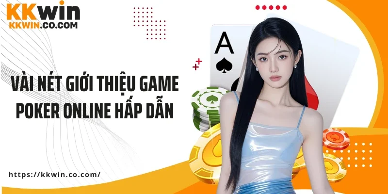 Vài nét giới thiệu game poker online hấp dẫn